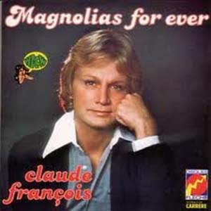 Claude François — Magnolias for ever