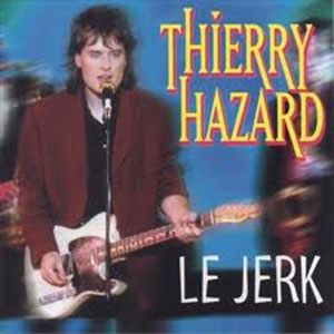 Thierry Hazard — Le jerk