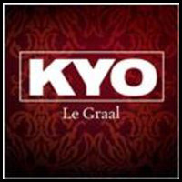 Kyo — Le Graal