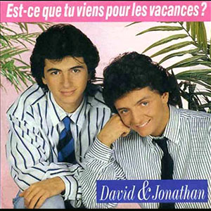 David & Jonathan — Est ce que tu viens pour les vacnes