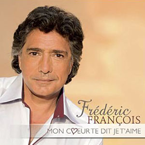 Frédéric François — Mon coeur te dit je t'aime