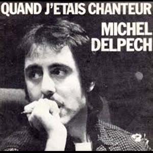 Michel Delpech — Quand j'étais chanteur