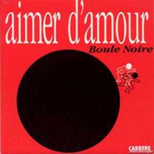 Boule Noir — Aimer d'amour