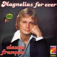 Claude François — magnolias for ever