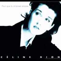 Céline Dion — Pour que tu m'aimes encore
