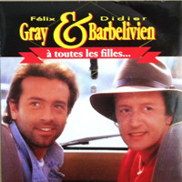 Félix Gray & Didier Barbelivien — A toutes les filles