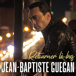 Jean Baptiste Guegan — Retourner là bas