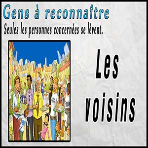 Gens à reconnaître — Les voisins