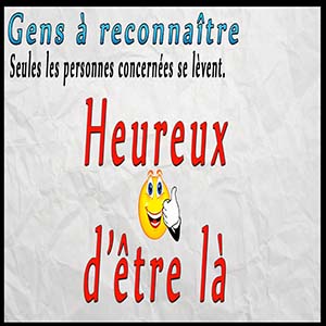 Gens à reconnaître — Heureux d' être présent