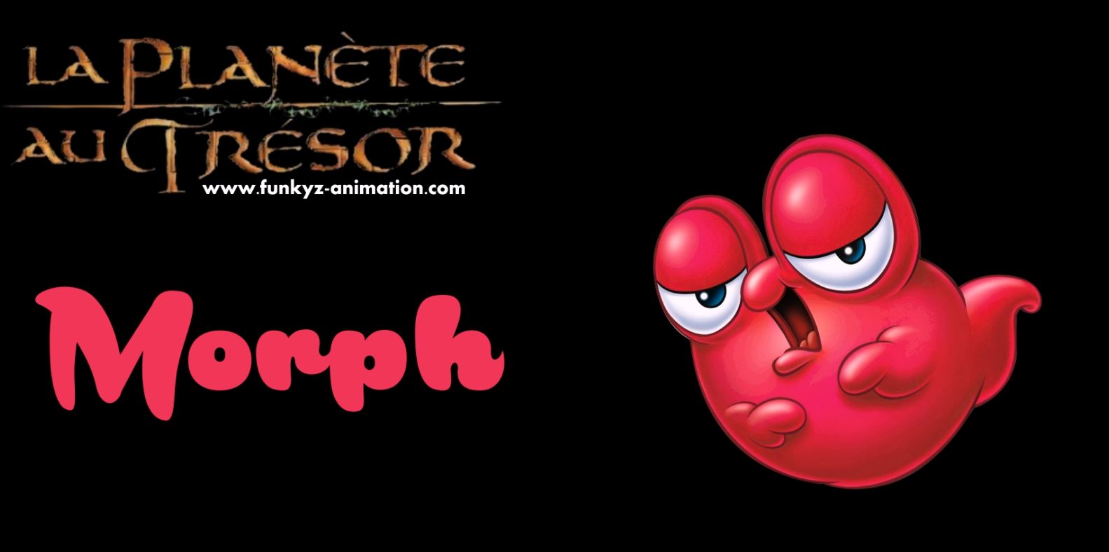 Morph — La planète au trésor
