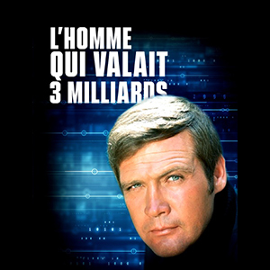L' Homme qui vallait 3 milliards